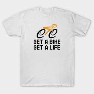 Get A Bike Get A Life - Cycling T-Shirt